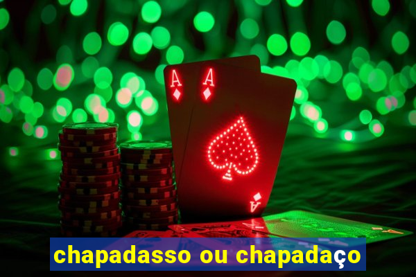 chapadasso ou chapadaço